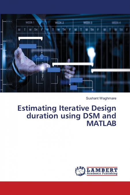 ESTIMATING ITERATIVE DESIGN DURATION USING DSM AND MATLAB