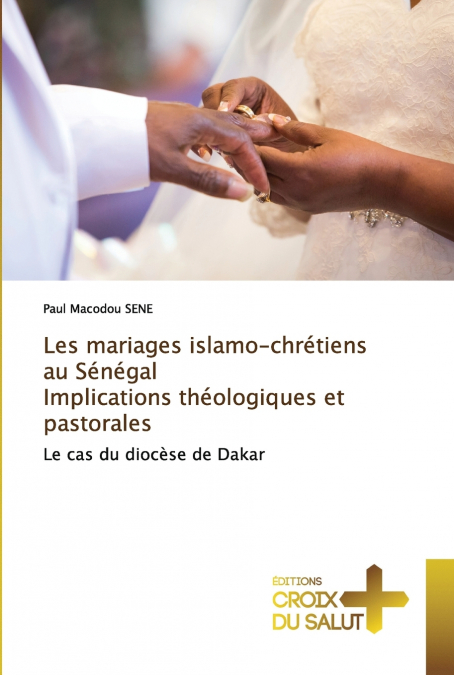 LES MARIAGES ISLAMO-CHRETIENS AU SENEGAL IMPLICATIONS THEOLO