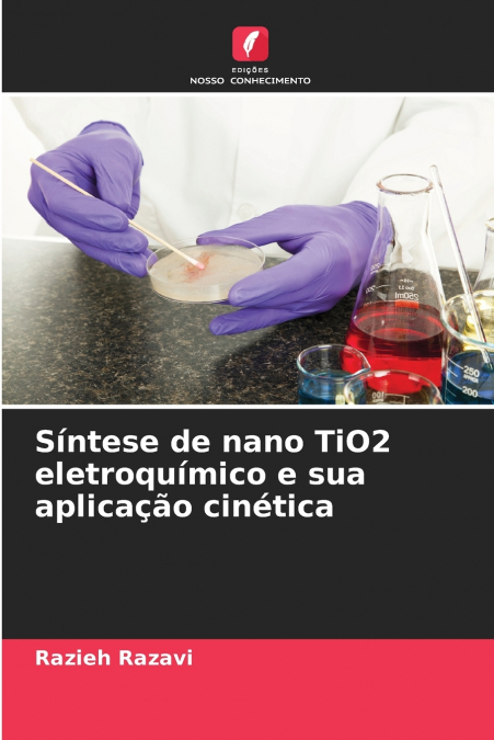 SINTESE DE NANO TIO2 ELETROQUIMICO E SUA APLICA�AO CINETICA