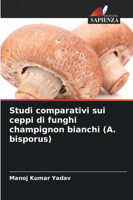 STUDI COMPARATIVI SUI CEPPI DI FUNGHI CHAMPIGNON BIANCHI (A.