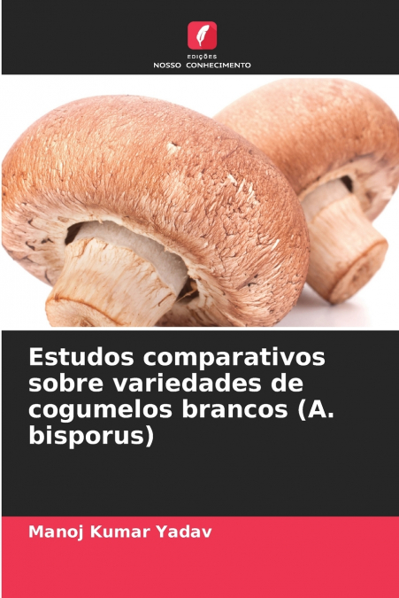 ESTUDOS COMPARATIVOS SOBRE VARIEDADES DE COGUMELOS BRANCOS (