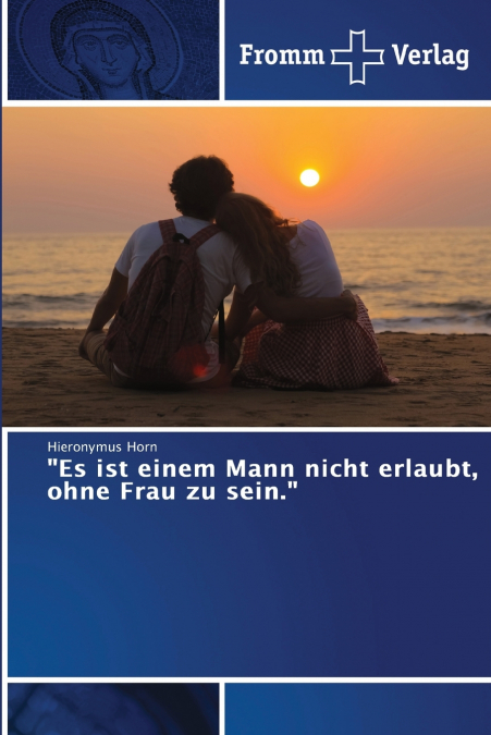 'ES IST EINEM MANN NICHT ERLAUBT, OHNE FRAU ZU SEIN.'