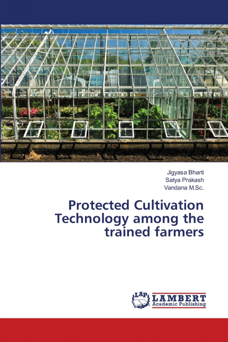 PROTECTED CULTIVATION TECHNOLOGY AMONG THE TRAINED FARMERS