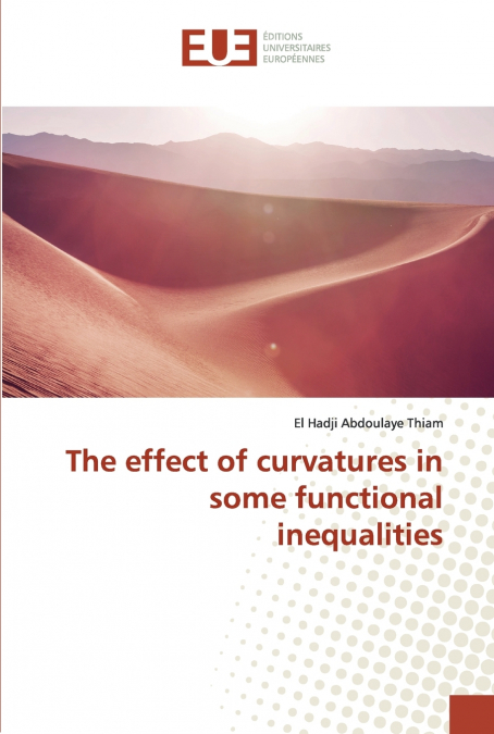 THE EFFECT OF CURVATURES IN SOME FUNCTIONAL INEQUALITIES