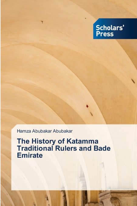 THE HISTORY OF KATAMMA TRADITIONAL RULERS AND BADE EMIRATE