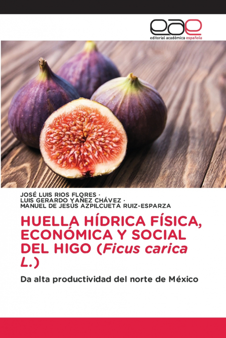 HUELLA HIDRICA FISICA, ECONOMICA Y SOCIAL DEL HIGO (FICUS CA