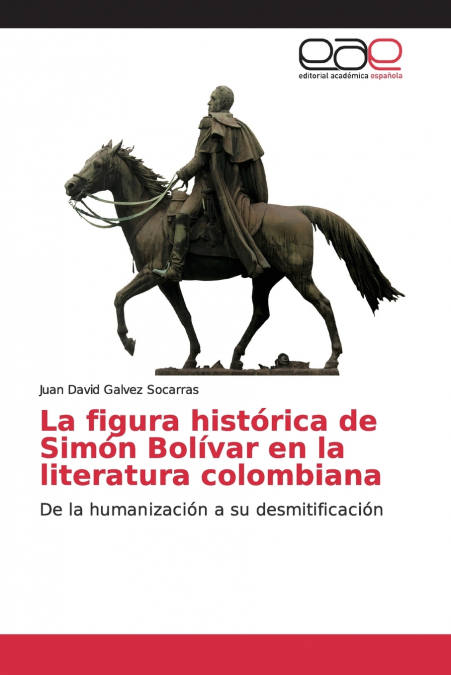 LA FIGURA HISTORICA DE SIMON BOLIVAR EN LA LITERATURA COLOMB