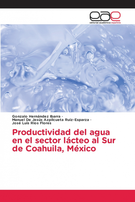 PRODUCTIVIDAD DEL AGUA EN EL SECTOR LACTEO AL SUR DE COAHUIL