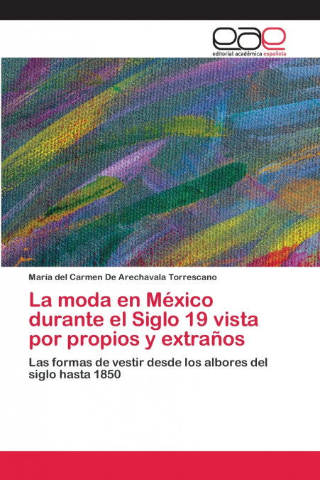 LA MODA EN MEXICO DURANTE EL SIGLO 19 VISTA POR PROPIOS Y EX