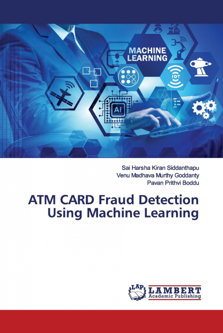 ATM CARD FRAUD DETECTION USING MACHINE LEARNING
