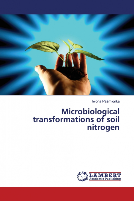 MICROBIOLOGICAL TRANSFORMATIONS OF SOIL NITROGEN