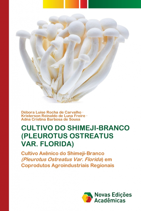 CULTIVO DO SHIMEJI-BRANCO (PLEUROTUS OSTREATUS VAR. FLORIDA)