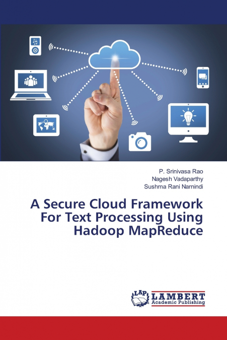 A SECURE CLOUD FRAMEWORK FOR TEXT PROCESSING USING HADOOP MA