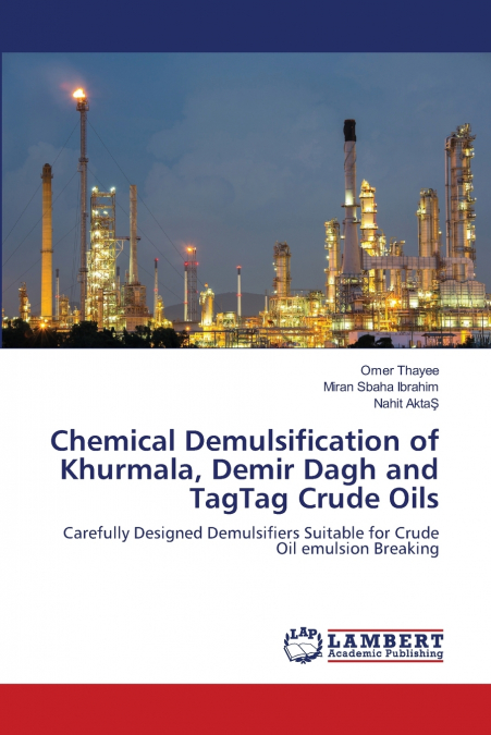 CHEMICAL DEMULSIFICATION OF KHURMALA, DEMIR DAGH AND TAGTAG