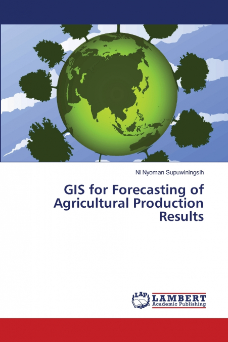 GIS FOR FORECASTING OF AGRICULTURAL PRODUCTION RESULTS