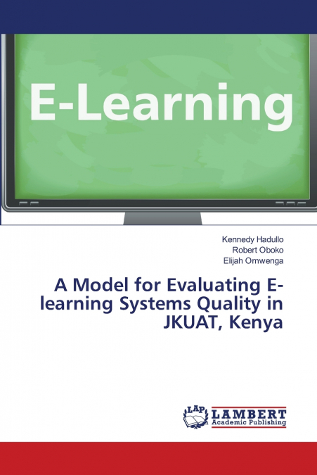 A MODEL FOR EVALUATING E-LEARNING SYSTEMS QUALITY IN JKUAT,