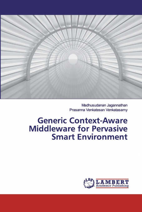 GENERIC CONTEXT-AWARE MIDDLEWARE FOR PERVASIVE SMART ENVIRON
