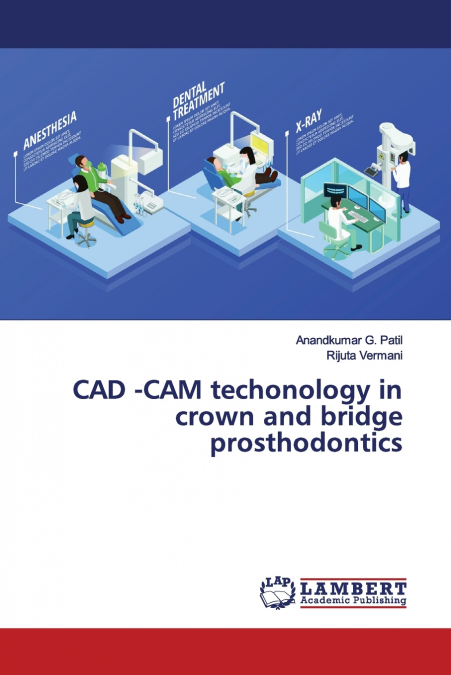 CAD -CAM TECHONOLOGY IN CROWN AND BRIDGE PROSTHODONTICS
