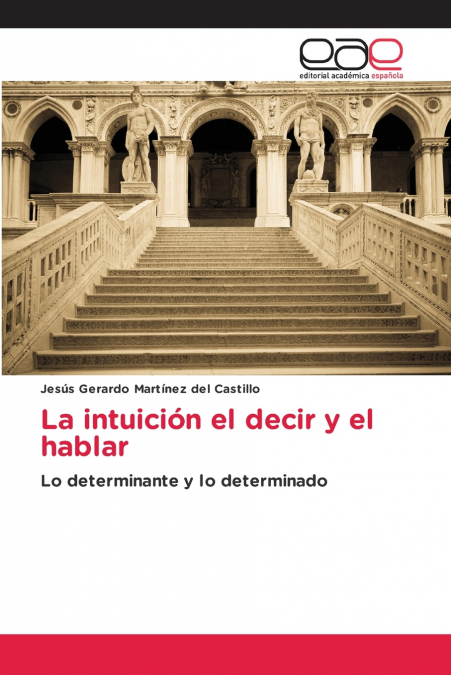 LA INTUICION EL DECIR Y EL HABLAR