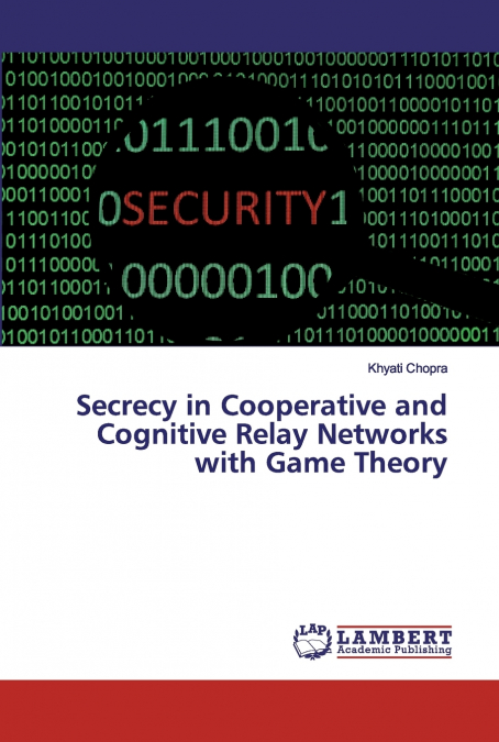 SECRECY IN COOPERATIVE AND COGNITIVE RELAY NETWORKS WITH GAM