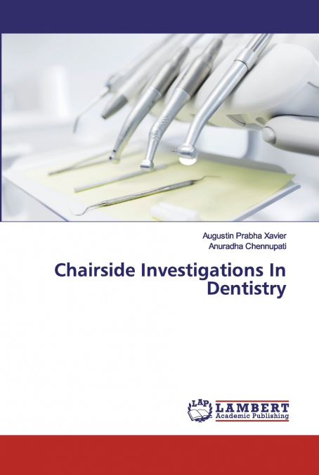 CHAIRSIDE INVESTIGATIONS IN DENTISTRY