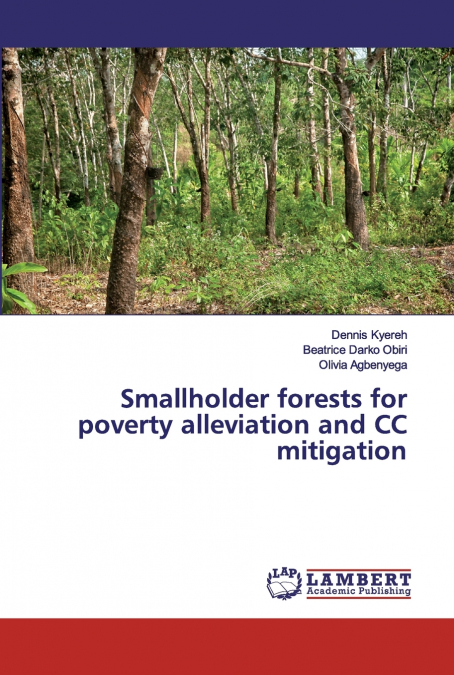 SMALLHOLDER FORESTS FOR POVERTY ALLEVIATION AND CC MITIGATIO