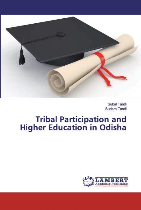 TRIBAL PARTICIPATION AND HIGHER EDUCATION IN ODISHA