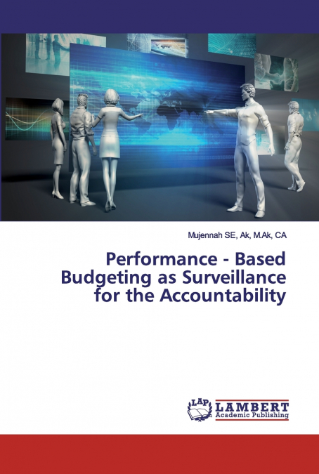 PERFORMANCE - BASED BUDGETING AS SURVEILLANCE FOR THE ACCOUN