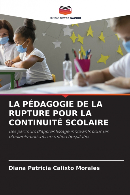 LA PEDAGOGIE DE LA RUPTURE POUR LA CONTINUITE SCOLAIRE