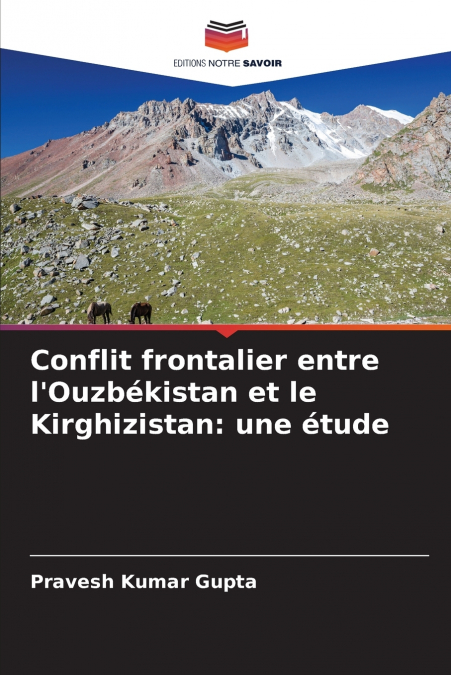 CONFLIT FRONTALIER ENTRE L?OUZBEKISTAN ET LE KIRGHIZISTAN