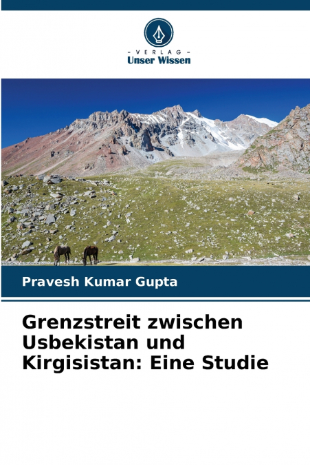 GRENZSTREIT ZWISCHEN USBEKISTAN UND KIRGISISTAN