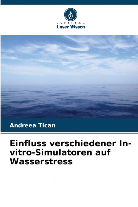 EINFLUSS VERSCHIEDENER IN-VITRO-SIMULATOREN AUF WASSERSTRESS