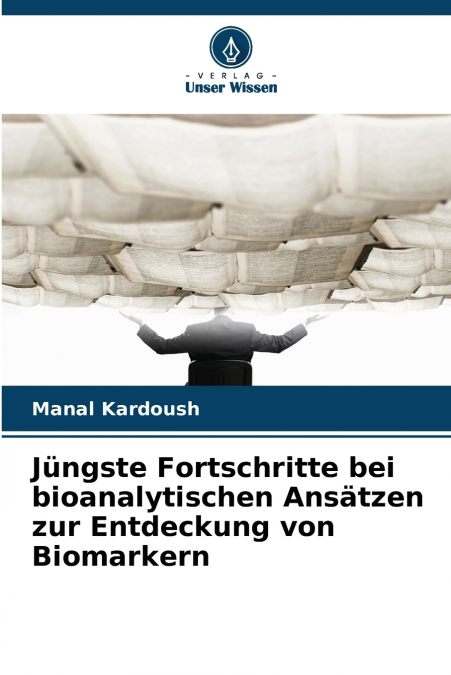 JUNGSTE FORTSCHRITTE BEI BIOANALYTISCHEN ANSATZEN ZUR ENTDEC