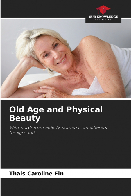 OLD AGE AND PHYSICAL BEAUTY