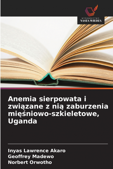 ANEMIA SIERPOWATA I ZWI?ZANE Z NI? ZABURZENIA MI??NIOWO-SZKI