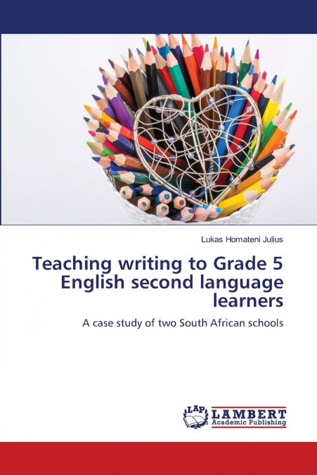 TEACHING WRITING TO GRADE 5 ENGLISH SECOND LANGUAGE LEARNERS