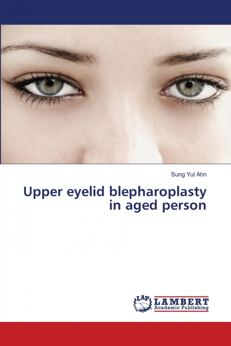 UPPER EYELID BLEPHAROPLASTY IN AGED PERSON