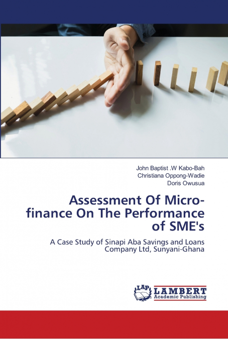 ASSESSMENT OF MICRO-FINANCE ON THE PERFORMANCE OF SME?S