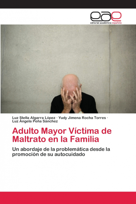 ADULTO MAYOR VICTIMA DE MALTRATO EN LA FAMILIA
