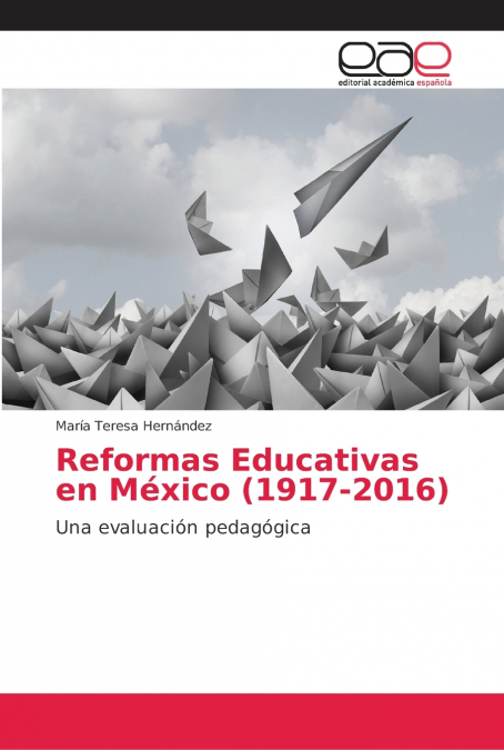 REFORMAS EDUCATIVAS EN MEXICO (1917-2016)