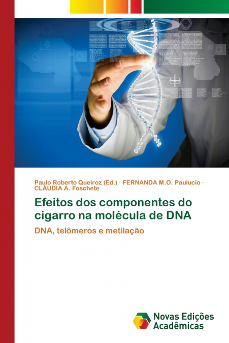 EFEITOS DOS COMPONENTES DO CIGARRO NA MOLECULA DE DNA
