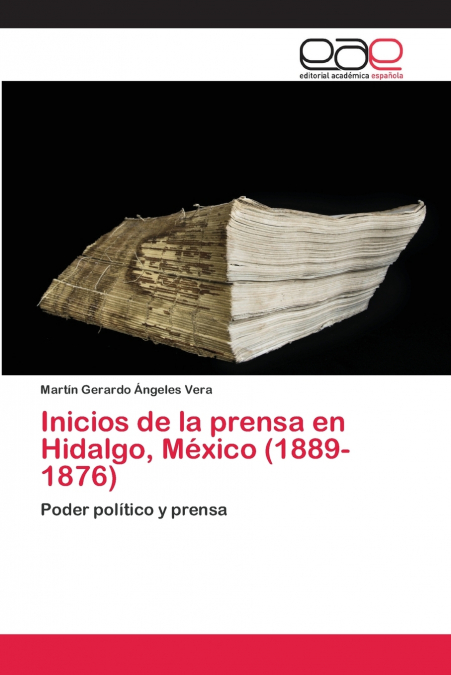 INICIOS DE LA PRENSA EN HIDALGO, MEXICO (1889-1876)