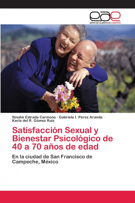 SATISFACCION SEXUAL Y BIENESTAR PSICOLOGICO DE 40 A 70 AOS