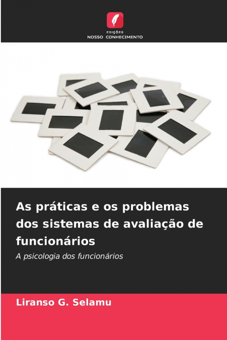 AS PRATICAS E OS PROBLEMAS DOS SISTEMAS DE AVALIA�AO DE FUNC