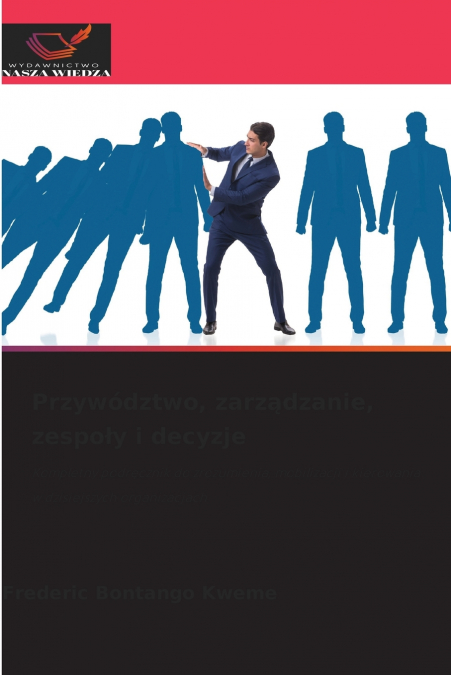 PRZYWODZTWO, ZARZ?DZANIE, ZESPO?Y I DECYZJE