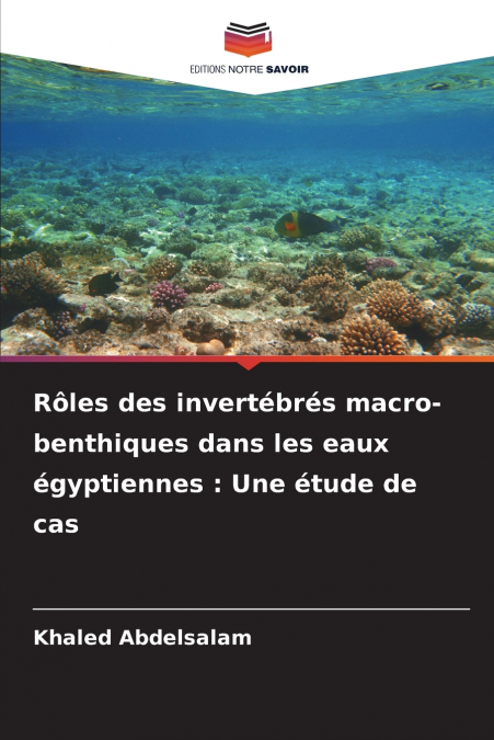 ROLES DES INVERTEBRES MACRO-BENTHIQUES DANS LES EAUX EGYPTIE