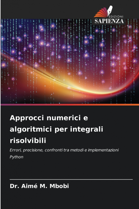 APPROCCI NUMERICI E ALGORITMICI PER INTEGRALI RISOLVIBILI
