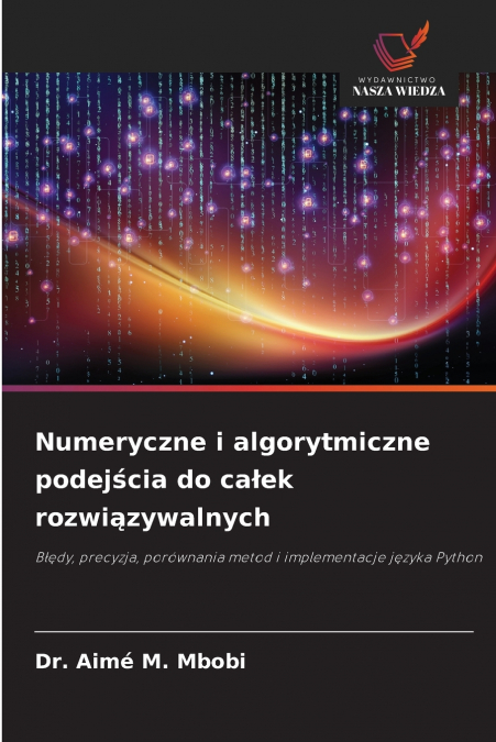 NUMERYCZNE I ALGORYTMICZNE PODEJ?CIA DO CA?EK ROZWI?ZYWALNYC