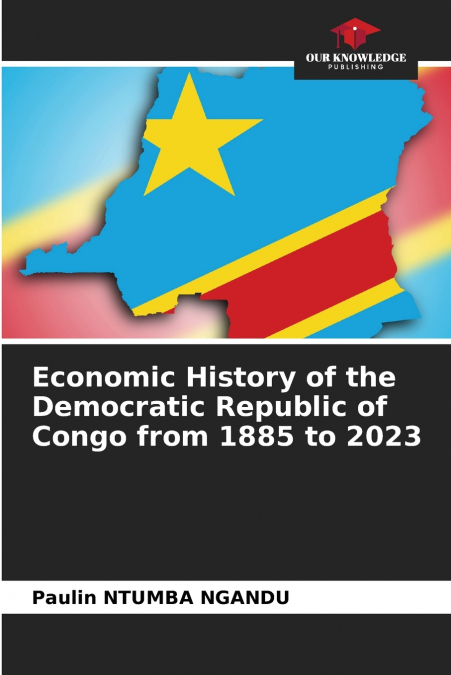 ECONOMIC HISTORY OF THE DEMOCRATIC REPUBLIC OF CONGO FROM 18