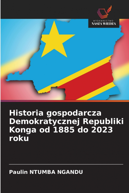 HISTORIA GOSPODARCZA DEMOKRATYCZNEJ REPUBLIKI KONGA OD 1885